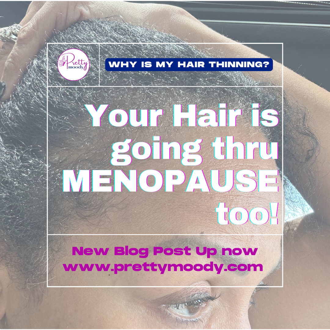 Menopause HAIR!?? Me TOO! PRETTY MOODY